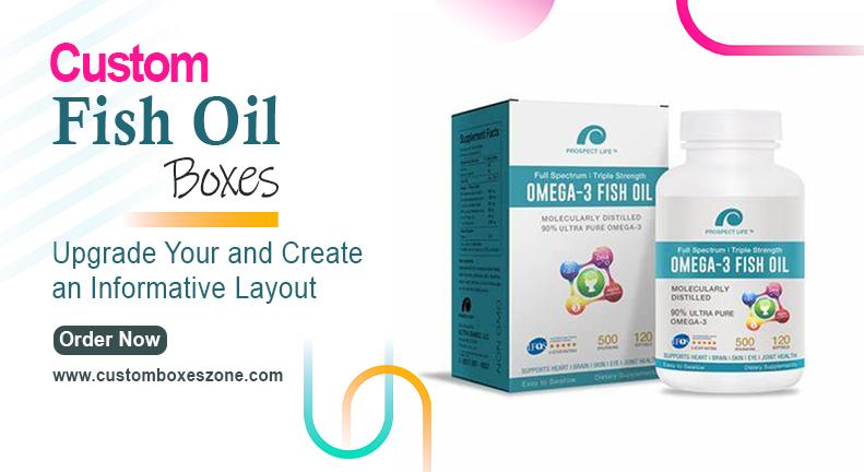 Custom Fish Oil Boxes: Upgrade Your and Create an Informative Layout