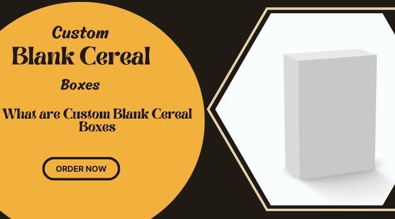 What are Custom Blank Cereal Boxes