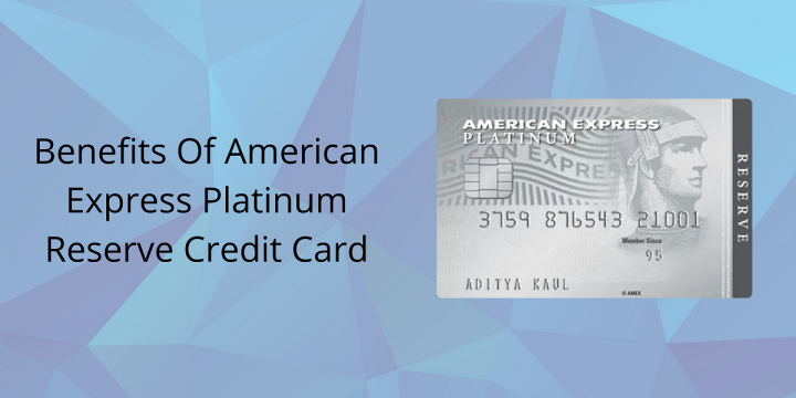 Benefits Of American Express Platinum Reserve Credit Card