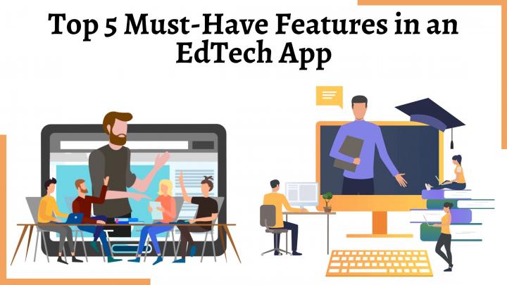 Top 5 Must-Have Features in an EdTech App