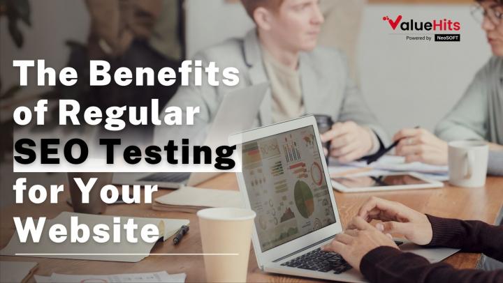 The Benefits of Regular SEO Testing for Your Website