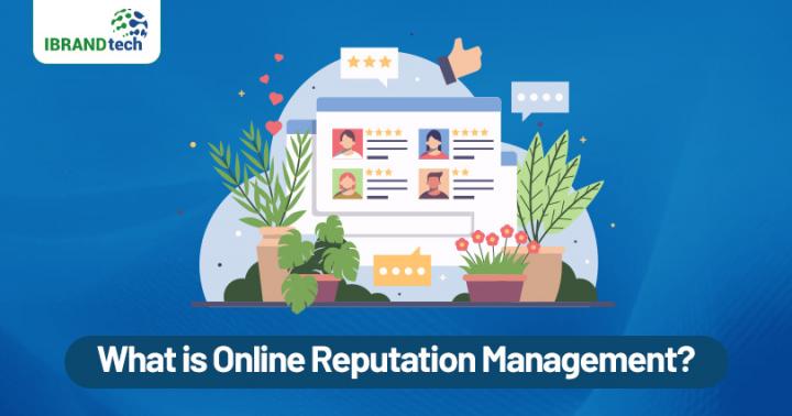 What is Online Reputation Management? ORM Company- IBrand Tech