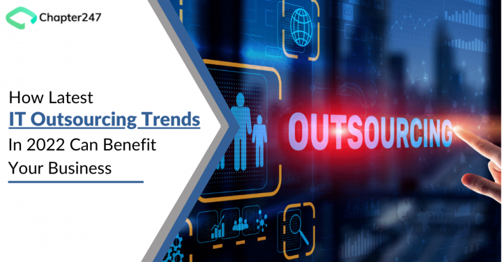 How Latest IT Outsourcing Trends in 2022 can Benefit Your Busin