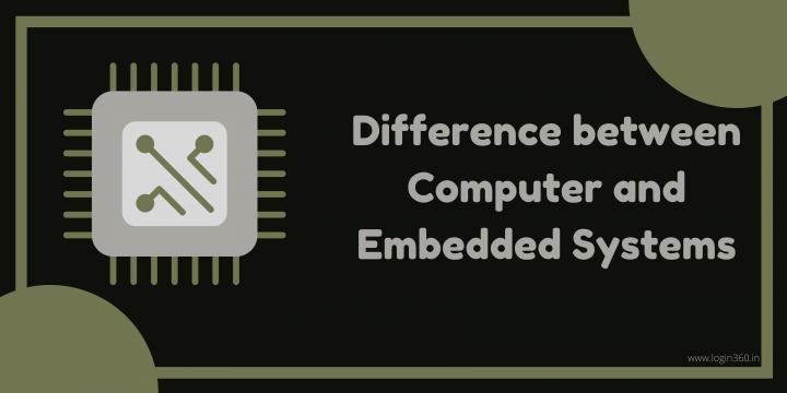 Difference between Computer and Embedded Systems