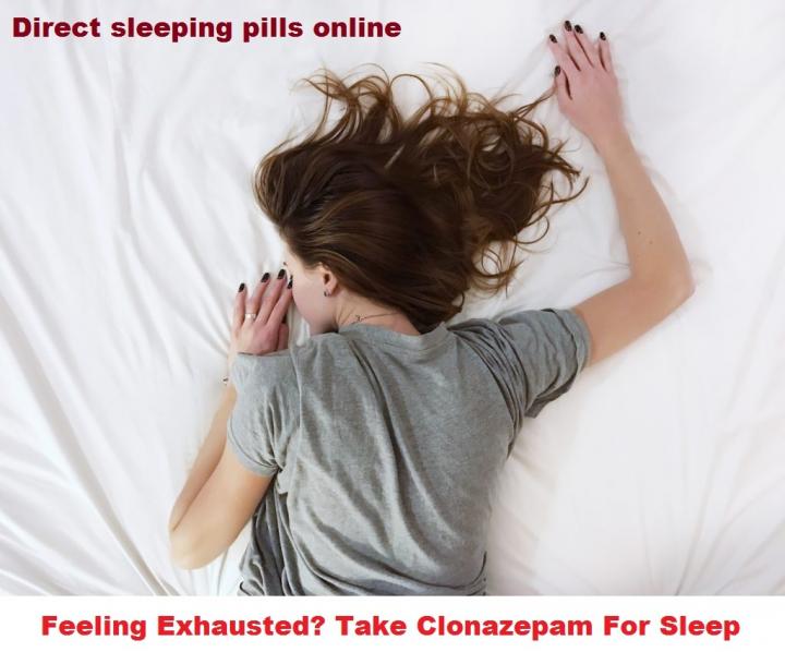 FEELING EXHAUSTED? TAKE CLONAZEPAM FOR SLEEP