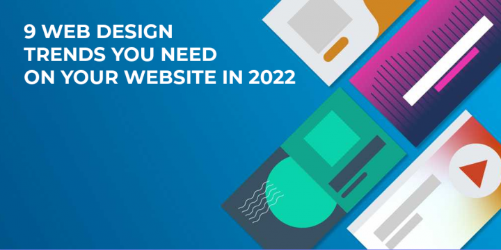 9 Web Design Trends You Need on Your Website in 2022