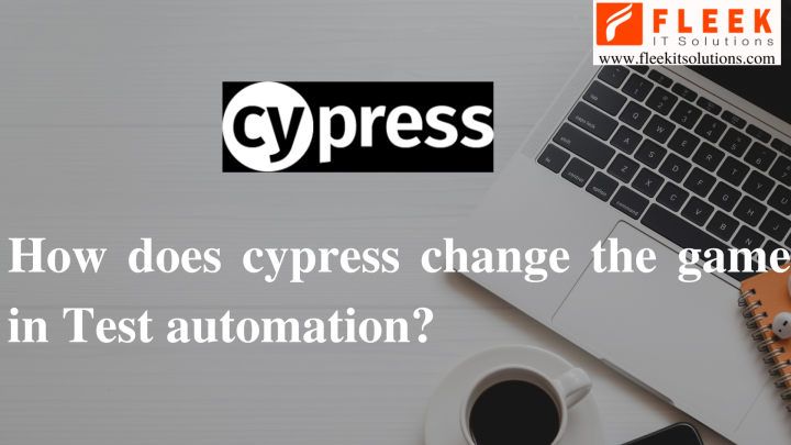 How does cypress change the game in Test automation?  