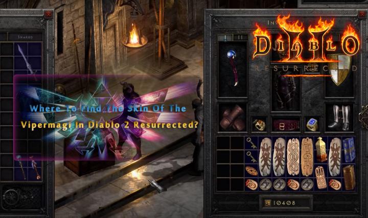 Where To Find The Skin Of The Vipermagi In Diablo 2 Resurrected
