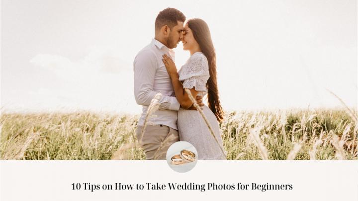 10 Tips on How to Take Wedding Photos for Beginners