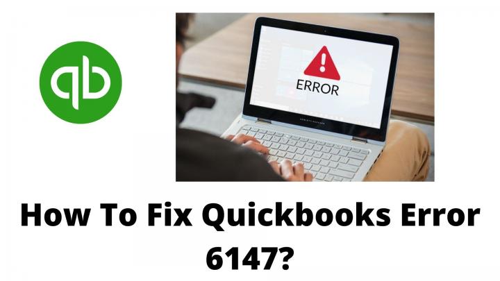 How To Fix Quickbooks Error 6147?