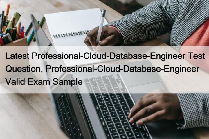 Latest Professional-Cloud-Database-Engineer Test Question, Prof