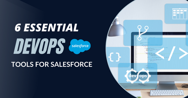 6 Essential DevOps Tools for Salesforce