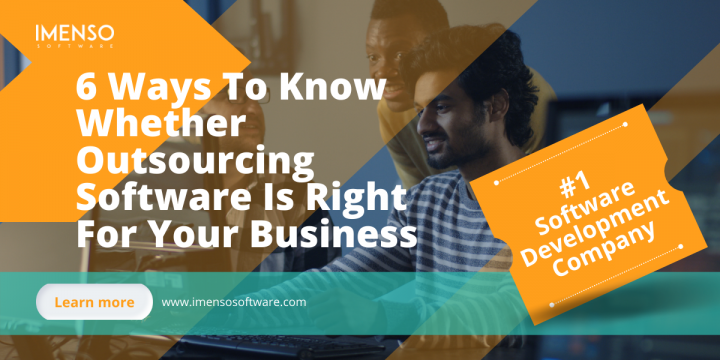 6 Ways To Know Whether Outsourcing Software Is Right