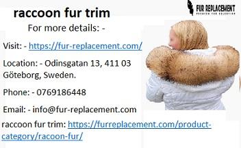 Fur Replacement sells Best raccoon fur trim in Canada.