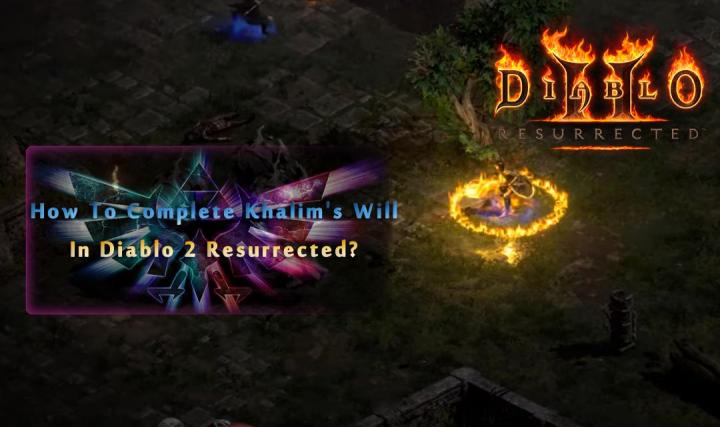 How To Complete Khalim's Will In Diablo 2 Resurrected?