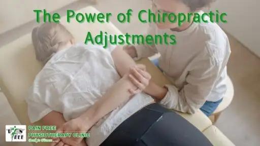 The Power of Chiropractic Adjustments | Pain Free Physiotherapy