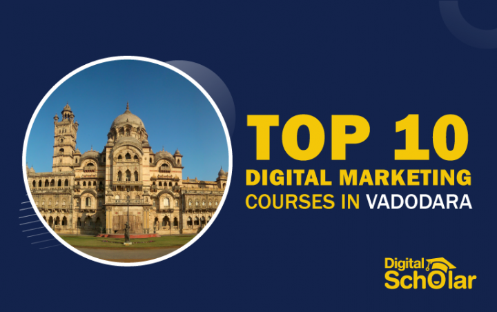 List Of Top 10 Digital Marketing Institutes In Vadodara
