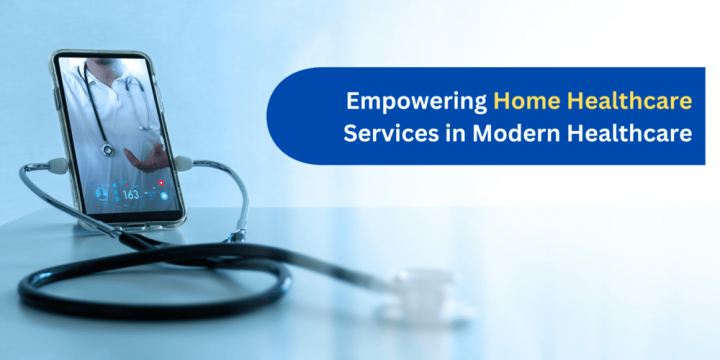 Empowering Home Healthcare Services in Modern Healthcare