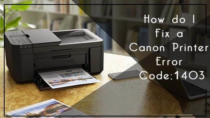 How to Fix Canon Printer Error Code 1403 | + 1-866-978-8065