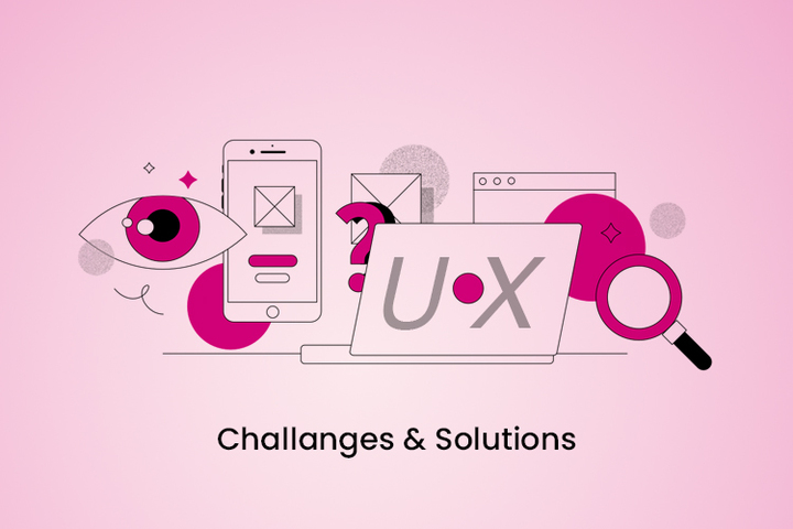Top 7 UX Design Challenges and Their Solutions