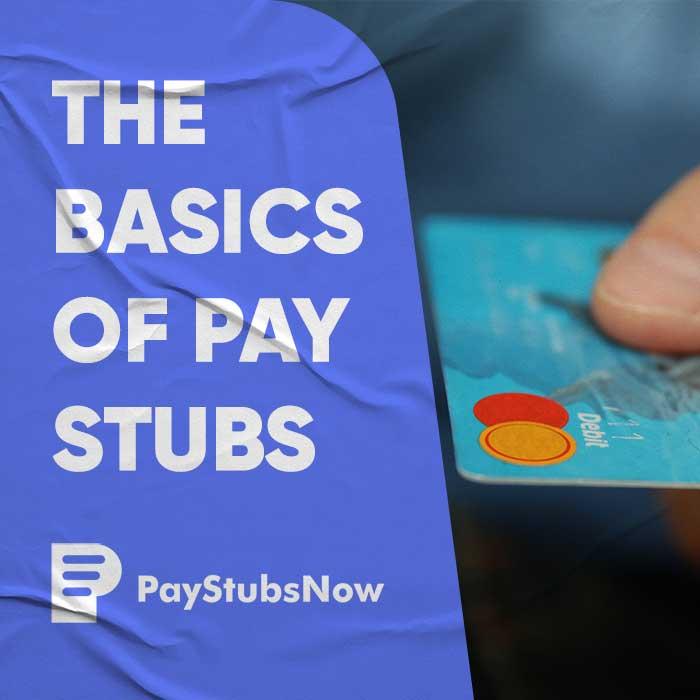 The Basics of Pay Stubs - Pay Stubs Now - All you need to know