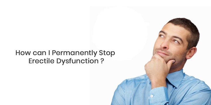 Can Erectile Dysfunction be Treated Permanently?