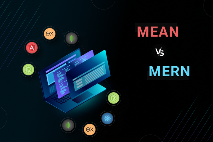 MEAN Stack Vs MERN Stack: Which is a Better Choice to Build Your