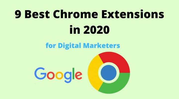 9 Best Google Chrome Extensions in 2020 for Digital Marketers