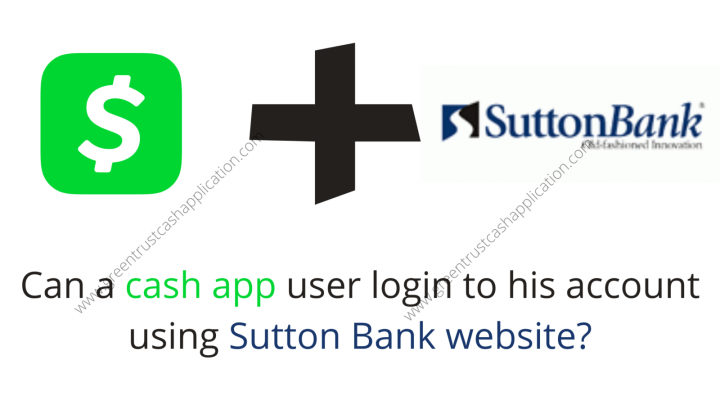 Can a cash app user login to his account using Sutton Bank websi