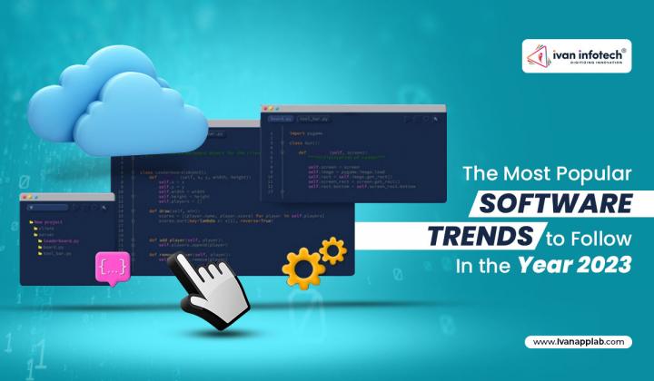 The Most Popular Software Trends to Follow In the Year 2023