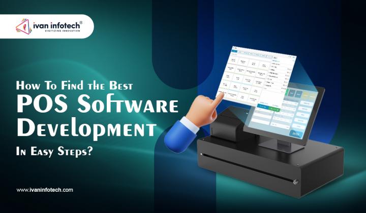 How To Find the Best POS Software Development In Easy Steps?