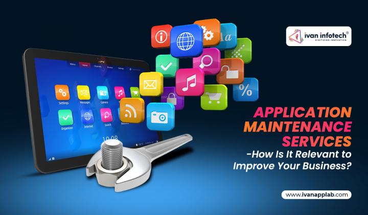 Application Maintenance Services – How Is It Relevant 
